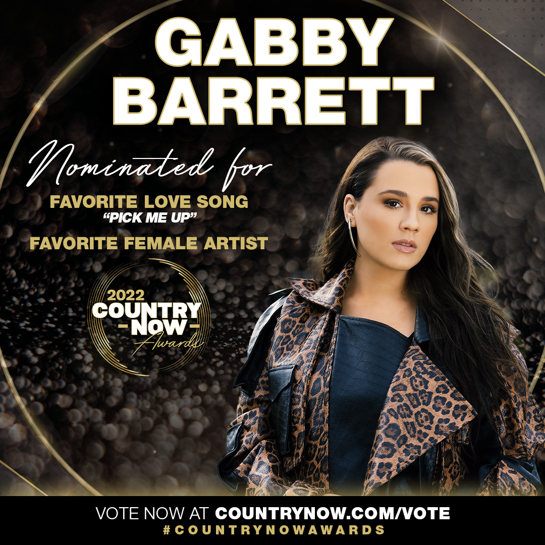 Gabby Barrett nominated for Favorite Love Song ("Pick Me Up") and Favorite Female Artist at the 2022 Country Now Awards
