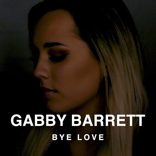 Gabby Barrett - Bye Love